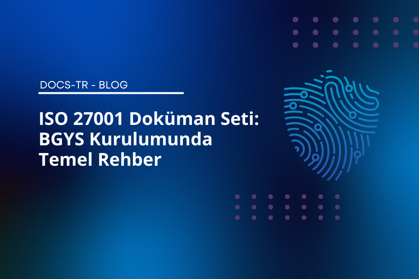 ISO 27001 Doküman Seti: BGYS Kurulumunda Temel Rehber